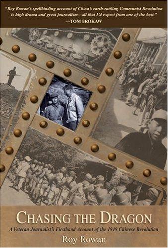 Chasing the Dragon: A Veteran Journalist's Firsthand Account of the 1949 Chinese Revolution cover