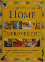 Complete Book of Home Improvement: Ideas and Techniques for Decorating Your Hom