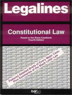 Legalines: Constitutional Law: Adaptable to 4th Edition of the Brest Casebook