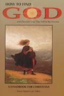 How to Find God...and Discover Your True Self in the Process: A Handbook for Christians