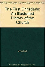 The First Christians (An Illustrated History of the Church, 1)
