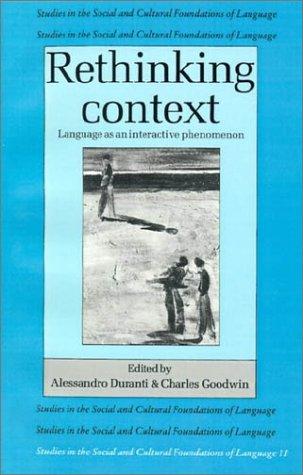 Rethinking Context: Language as an Interactive Phenomenon (Studies in the Social and Cultural Foundations of Language, Series Number 11) cover