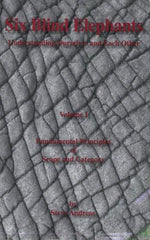 Six Blind Elephants: Understanding Ourselves and Each Other, Vol. 1: Fundamental Principles of Scope and Category