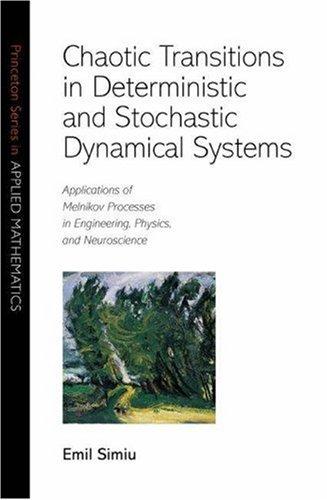 Chaotic Transitions in Deterministic and Stochastic Dynamical Systems: Applications of Melnikov Processes in Engineering, Physics, and Neuroscience. cover