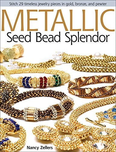 Metallic Seed Bead Splendor: Stitch 29 Timeless Jewelry Pieces in Gold, Bronze, and Pewter cover