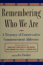 Remembering Who We Are: A Treasury of Conservative Commencement Addresses