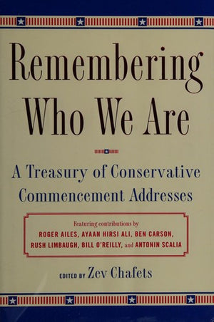 Remembering Who We Are: A Treasury of Conservative Commencement Addresses