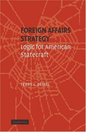 Foreign Affairs Strategy: Logic for American Statecraft