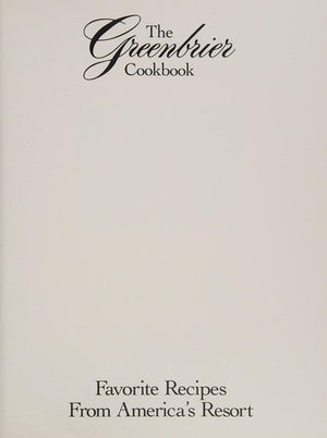 The Greenbrier Cookbook:  Favorite Recipes from America's Resort