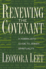 Renewing the Covenant: A Kabbalistic Guide to Jewish Spirituality