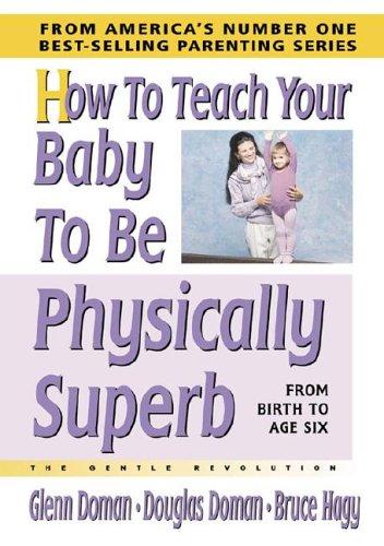 How to Teach Your Baby to Be Physically Superb (The Gentle Revolution Series) cover