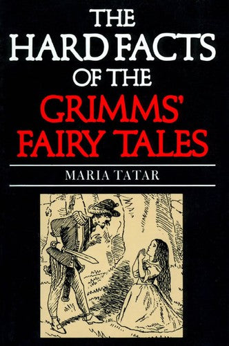 The Hard Facts of the Grimms' Fairy Tales: Expanded Second Edition cover