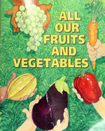 All Our Fruits & Vegetables