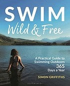 Swim Wild and Free: A Practical Guide to Swimming Outdoors 365 Days a Year cover