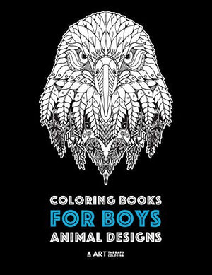 Coloring Books for Boys: Animal Designs: Detailed Animal Drawings for Older Boys & Teenagers; Zendoodle Wolves, Lions, Monkeys, Eagles, Scorpions & More