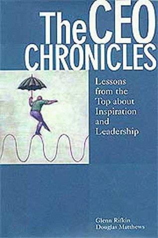 The CEO Chronicles: Lessons From the Top about Inspiration and Leadership cover