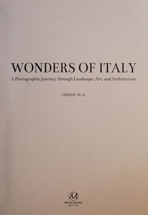 Wonders of Italy: A Photographic Journey through Landscape, Art, and Architecture by Giorgio Ferrero (2013) Hardcover