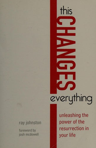 This Changes Everything: Unleashing the Power of the Resurrection in Your Life cover