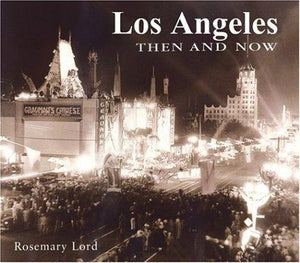 Los Angeles Then and Now (Then & Now Thunder Bay)