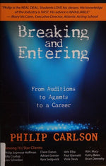 Breaking and Entering: A Manual for the Working Actor: From Auditions to Agents to a Career