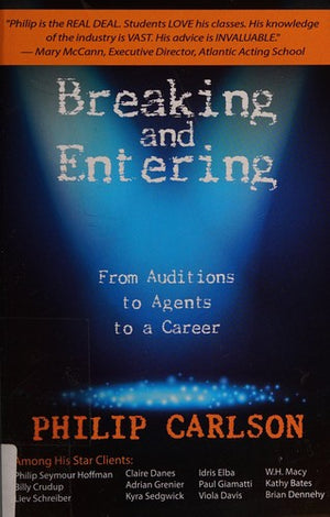 Breaking and Entering: A Manual for the Working Actor: From Auditions to Agents to a Career