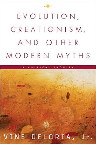Evolution, Creationism, and Other Modern Myths: A Critical Inquiry cover