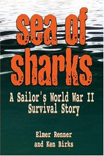 Sea of Sharks: A Sailor's World War II Survival Story