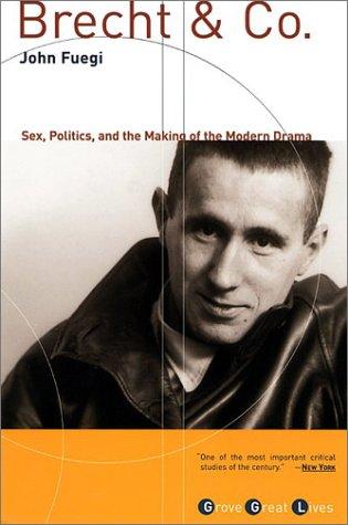 Brecht and Co.: Sex, Politics, and the Making of the Modern Drama (Grove Great Lives) cover
