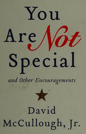 You Are Not Special: … And Other Encouragements