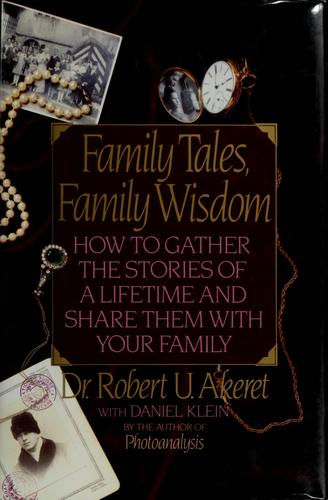 Family Tales, Family Wisdom: How to Gather the Stories of a Lifetime and Share Them With Your Family cover