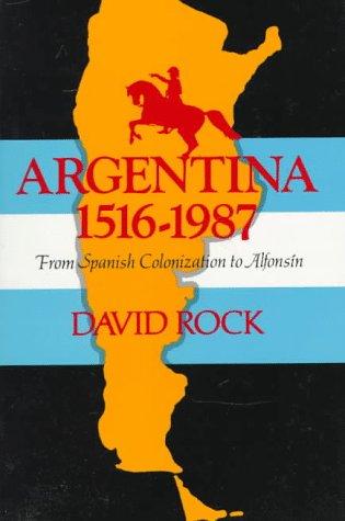Argentina, 1516-1987: From Spanish Colonization to Alfonsín cover