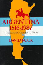 Argentina, 1516-1987: From Spanish Colonization to Alfonsín