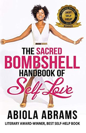 The Sacred Bombshell Handbook of Self-Love: The 11 Secrets of Feminine Power