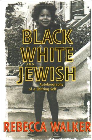 Black, White, and Jewish: Autobiography of a Shifting Self cover