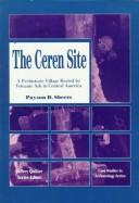 The Ceren Site: A Prehistoric Village Buried by Volcanic Ash in Central America (Case Studies in Archaeology Series) cover