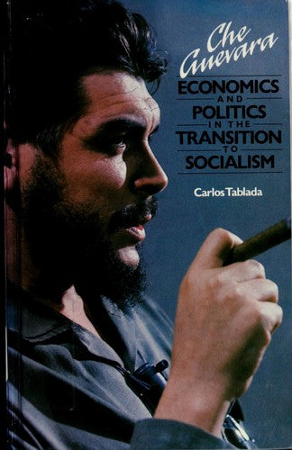 Che Guevara: Economics and Politics in the Transition to Socialism cover
