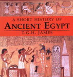 A Short History of Ancient Egypt: From Predynastic to Roman Times