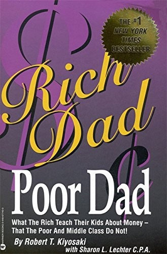 Rich Dad Poor Dad: What the Rich Teach Their Kids About Money - That the Poor and the Middle Class Do Not! cover