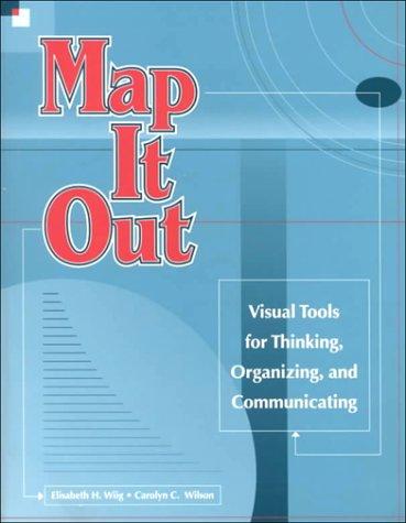 Map It Out: Visual Tools for Thinking, Organizing, and Communicating cover