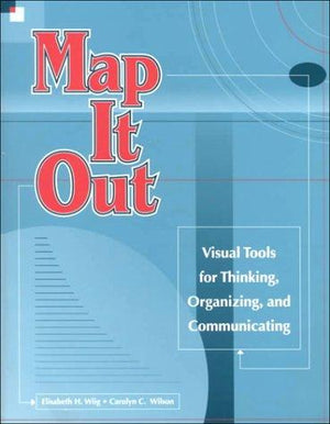 Map It Out: Visual Tools for Thinking, Organizing, and Communicating