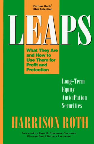 LEAPS: Long-Term Equity Anticipation Securites: What They Are and How to Use Them for Profit and Protection cover