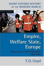 Empire, Welfare State, Europe: History of the United Kingdom 1906-2001 (Short Oxford History of the Modern World)