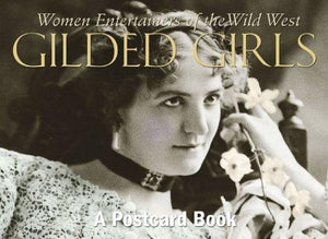 Gilded Girls: Women Entertainers of the Old West