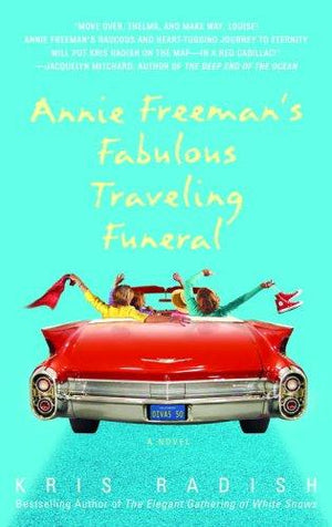 Annie Freeman's Fabulous Traveling Funeral: A Novel