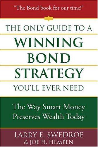 The Only Guide to a Winning Bond Strategy You'll Ever Need: The Way Smart Money Preserves Wealth Today cover