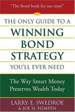 The Only Guide to a Winning Bond Strategy You'll Ever Need: The Way Smart Money Preserves Wealth Today