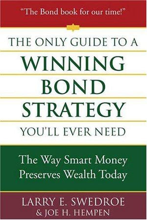 The Only Guide to a Winning Bond Strategy You'll Ever Need: The Way Smart Money Preserves Wealth Today