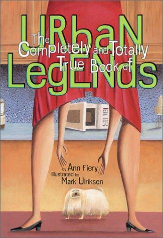The Complete And Totally True Book Of Urban Legends cover
