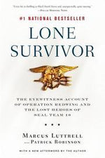 Lone Survivor: The Eyewitness Account of Operation Redwing and the Lost Heroes of SEAL Team 10