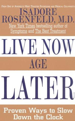 Live Now, Age Later: Proven Ways to Slow Down the Clock (THORNDIKE PRESS LARGE PRINT NONFICTION SERIES) cover